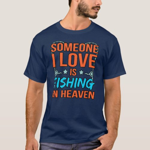 Fishing In Heaven Fathers Day Daddy Dad Father T_Shirt