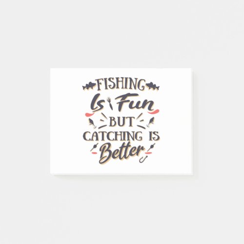 Fishing is fun catching is better _ Hobby  Quote Post_it Notes