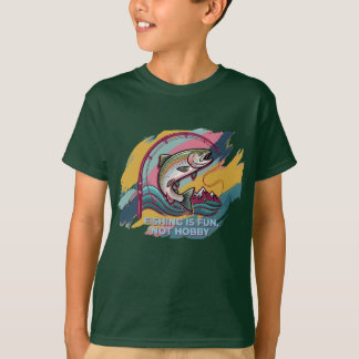 Fishing Is Fun Not Hobby Generational Fishing Gift T-Shirt
