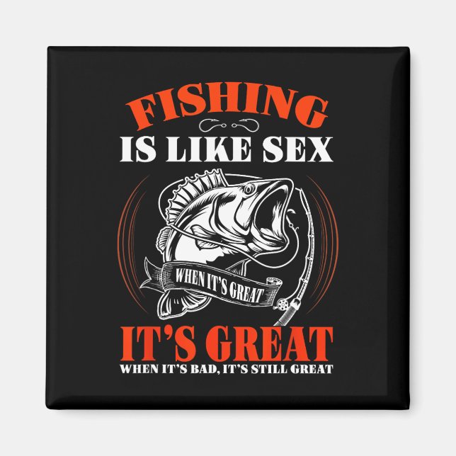 Fishing Is Like When It's Great It's Always Great  Magnet (Front)