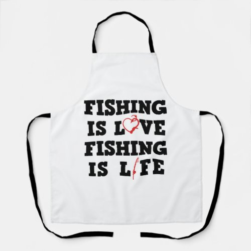 Fishing Is Love Fishing Is Life Apron