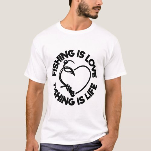 Fishing Is Love Fishing Is Life T_Shirt