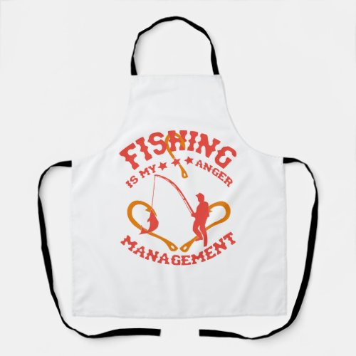 Fishing is my Anger Management Apron