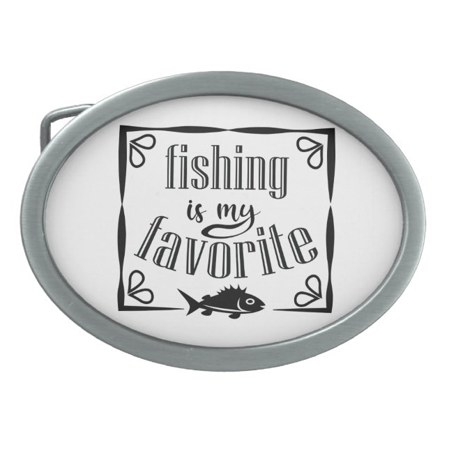 Fishing is my favorite quote  belt buckle (Front)