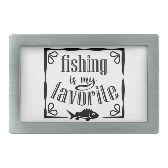 Fishing is my favorite quote  belt buckle (Front)