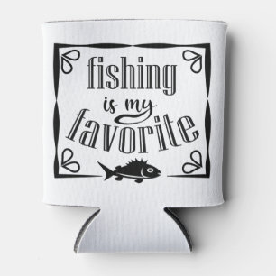 Fishing is my favorite quote  can cooler