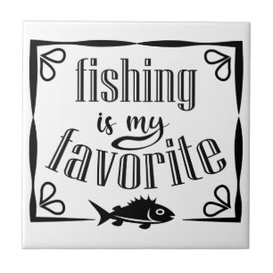 Fishing is my favorite quote ceramic tile