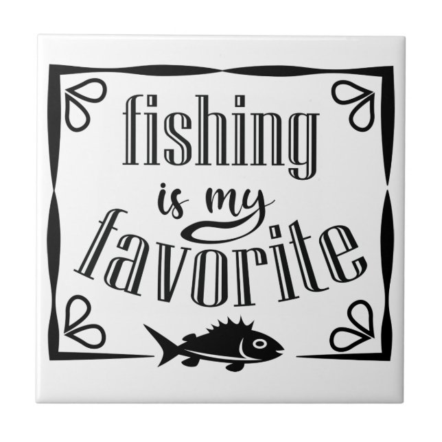 Fishing is my favorite quote  ceramic tile (Front)