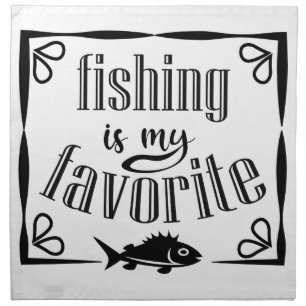 Fishing is my favorite quote  cloth napkin