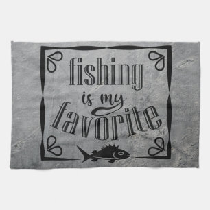 Fishing is my favorite quote kitchen towel