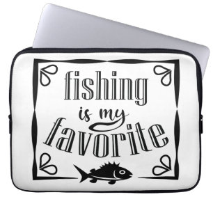 Fishing is my favorite quote laptop sleeve