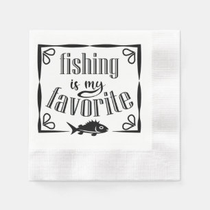 Fishing is my favorite quote napkins