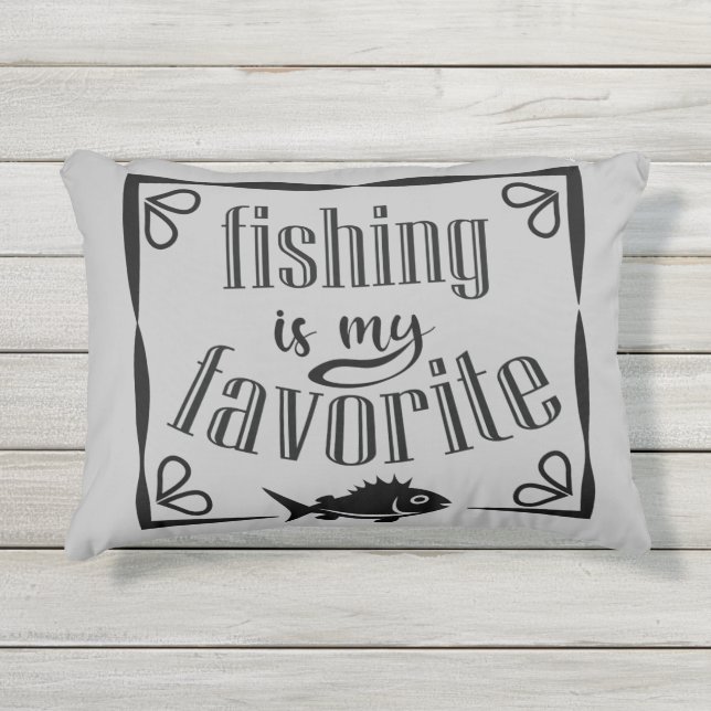 Fishing is my favorite quote  outdoor pillow (Front)