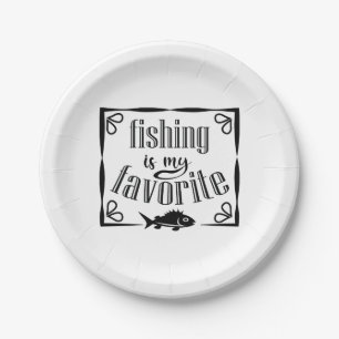 Fishing is my favorite quote paper plates