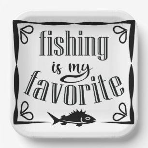 Fishing is my favorite quote paper plates