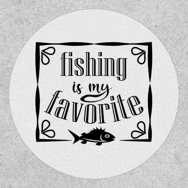 Fishing is my favorite quote  patch (Front)