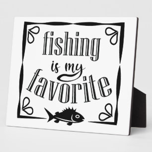 Fishing is my favorite quote plaque