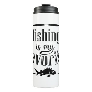 Fishing is my favorite quote thermal tumbler