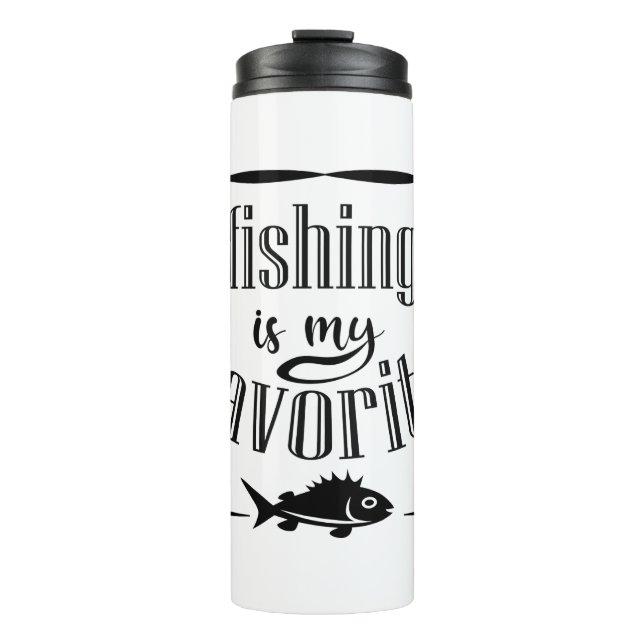 Fishing is my favorite quote  thermal tumbler (Front)