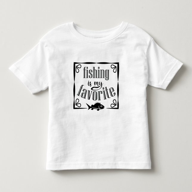 Fishing is my favorite quote toddler t-shirt (Front)
