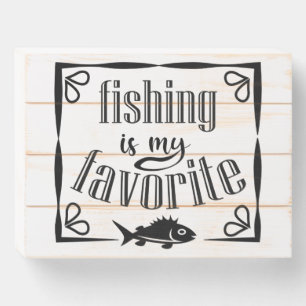 Fishing is my favorite quote  wooden box sign