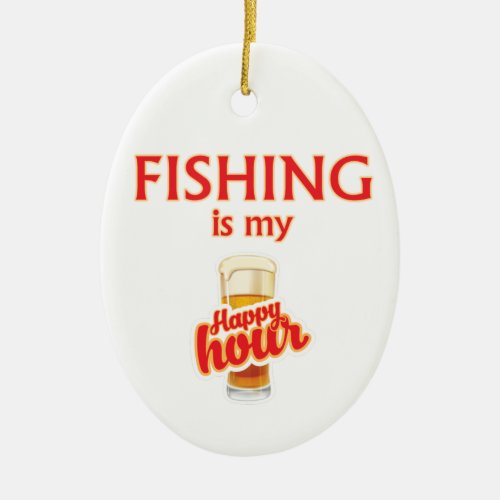 Fishing Is My Happy Hour Ceramic Ornament