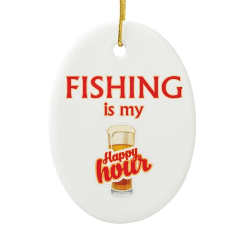 Fishing Is My Happy Hour Ceramic Ornament