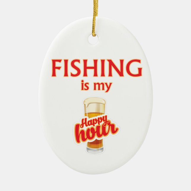 Fishing Is My Happy Hour Ceramic Ornament (Front)