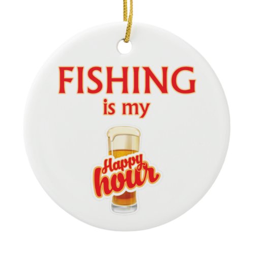 Fishing Is My Happy Hour Ceramic Ornament