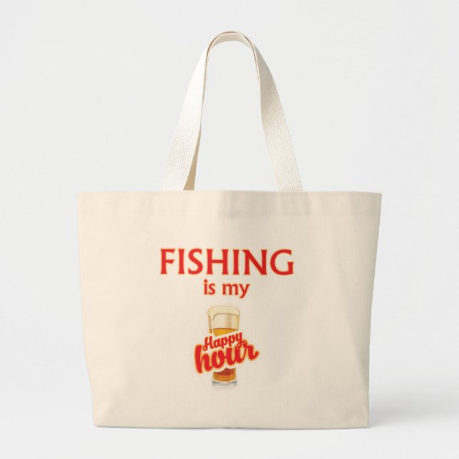 Fishing Is My Happy Hour Large Tote Bag (Front)