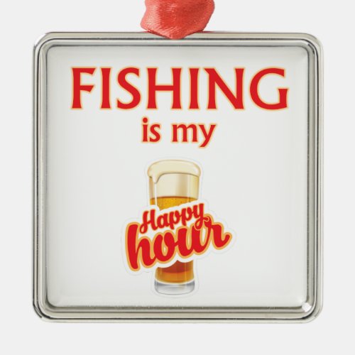 Fishing Is My Happy Hour Metal Ornament