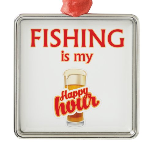 Fishing Is My Happy Hour Metal Ornament