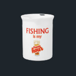 Fishing Is My Happy Hour Pitcher<br><div class="desc">When you're out there fishing,  it's just as good as being at the bar with your friend.  And probably cheaper.</div>