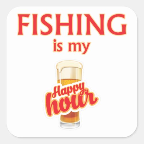 Fishing Is My Happy Hour Square Sticker