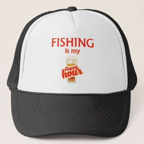 Fishing Is My Happy Hour Trucker Hat