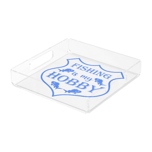 Fishing is my hobby shield quote on crest  acrylic tray (Angled)