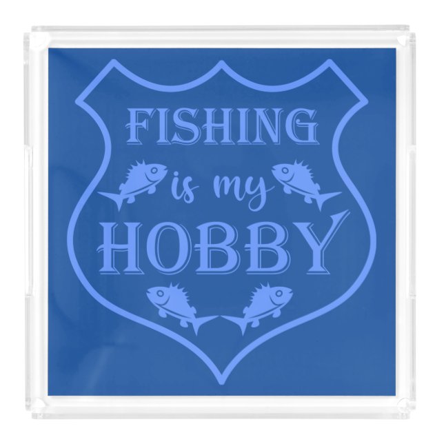 Fishing is my hobby shield quote on crest  acrylic tray (Front)