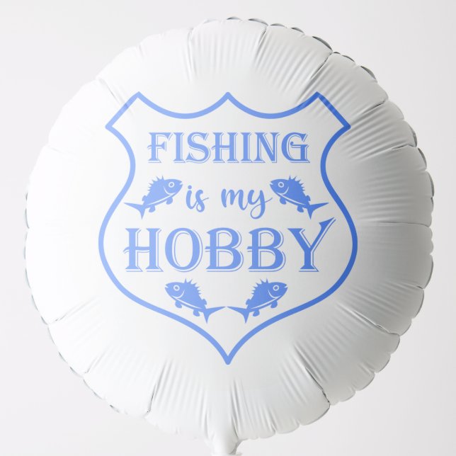 Fishing is my hobby shield quote on crest  balloon (Front)