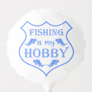 Fishing is my hobby shield quote on crest balloon