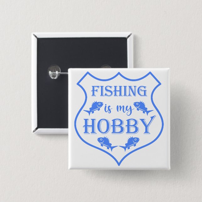 Fishing is my hobby shield quote on crest  button (Front & Back)