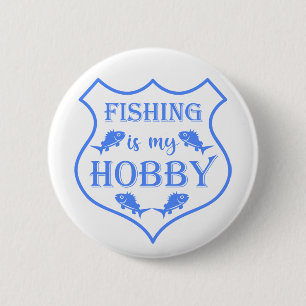 Fishing is my hobby shield quote on crest button
