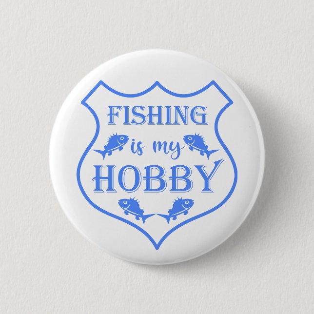 Fishing is my hobby shield quote on crest button (Front)
