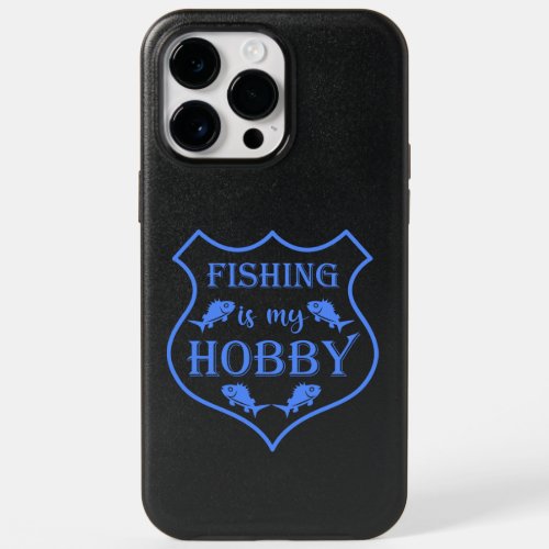 Fishing is my hobby shield quote on crest  OtterBox iPhone 14 pro max case