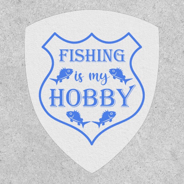 Fishing is my hobby shield quote on crest  patch (Front)