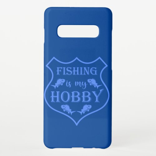 Fishing is my hobby shield quote on crest  samsung galaxy s10 case