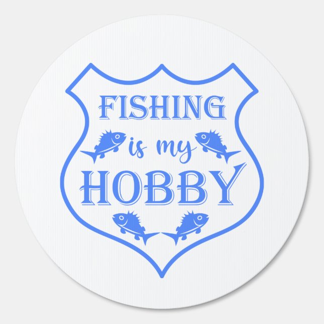 Fishing is my hobby shield quote on crest  sign (Front)