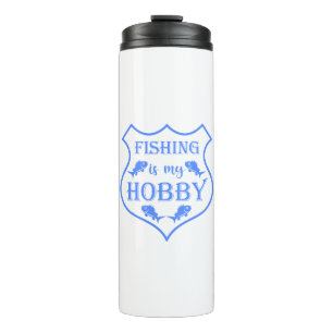 Fishing is my hobby shield quote on crest thermal tumbler
