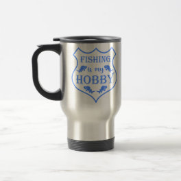 Fishing is my hobby shield quote on crest travel mug