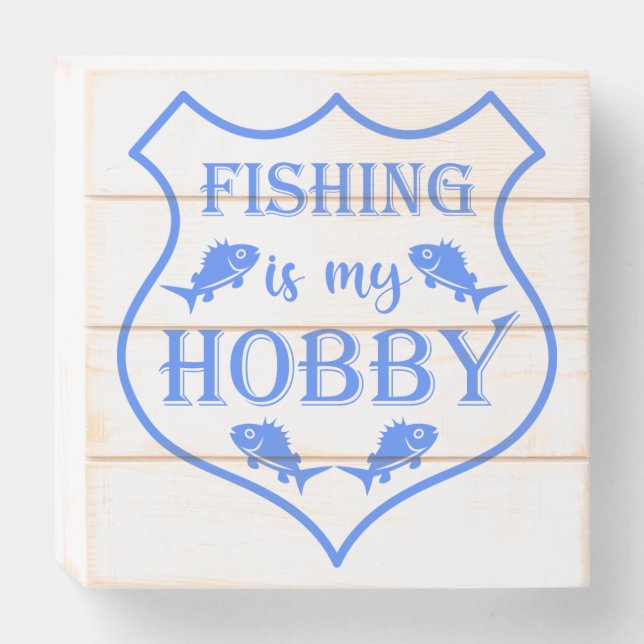 Fishing is my hobby shield quote on crest  wooden box sign (Front Horizontal)