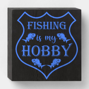 Fishing is my hobby shield quote on crest wooden box sign